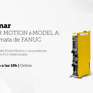 FANUC Iberia organiza webinar sobre POWER MOTION i-MODEL A: el autómata de FANUC