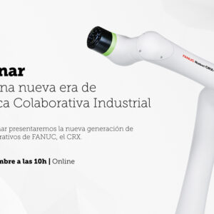 FANUC Iberia organiza webinar sobre el  “CRX: una nueva era de Robótica Colaborativa Industrial”
