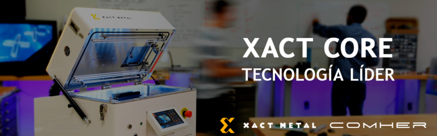 Xact Metal y su tecnología Xact Core