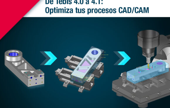 Webinar: De Tebis 4.0 a 4.1: Optimiza tus procesos CAD/CAM